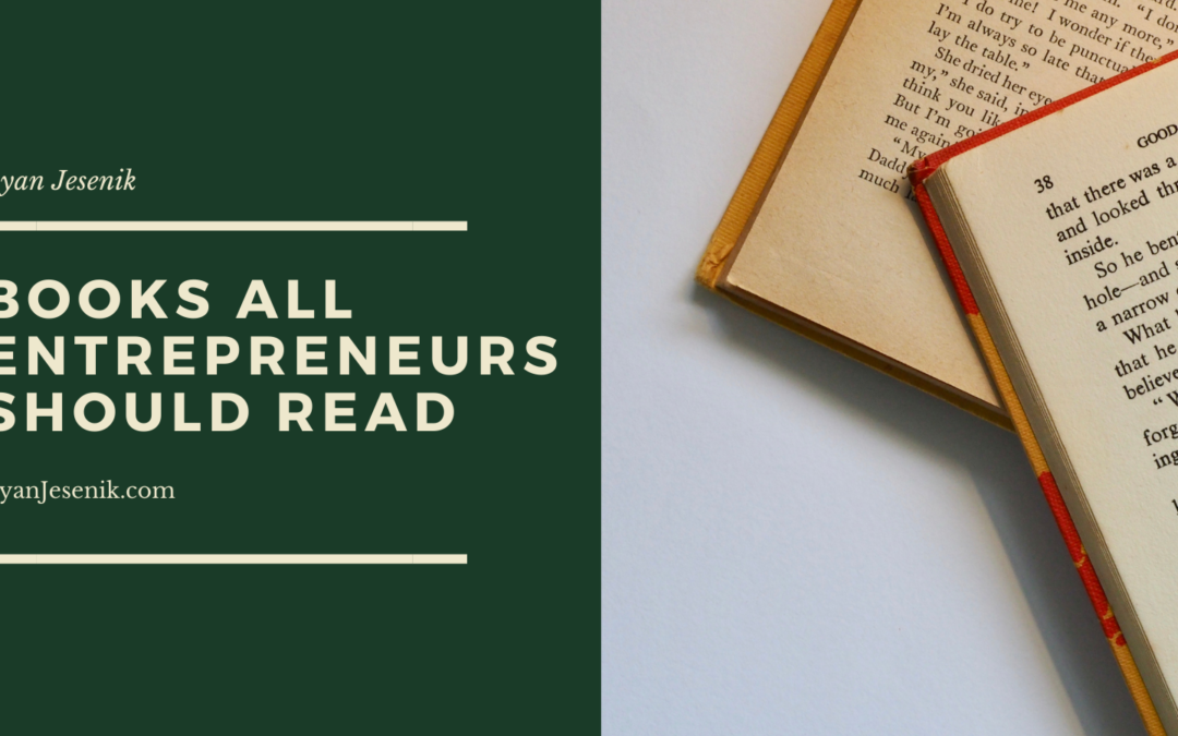 Books All Entrepreneurs Should Read Ryan Jesenik